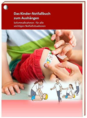 Das Kinder-Notfallbuch: Sofortmaßnahmen für alle wichtigen Notfallsituationen