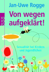 Buch: Von wegen aufgeklärt: Sexualität bei Kindern und Jugendlichen
